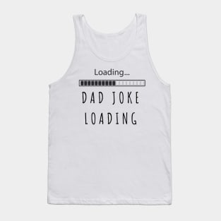 Dad joke loading funny fathers day new dad daddy birthday gift Tank Top